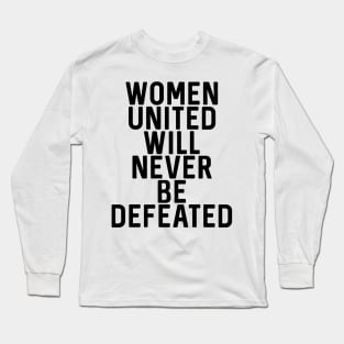 WOMEN UNITED WILL NEVER BE DEFEATED Long Sleeve T-Shirt